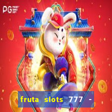 fruta slots 777 - mega jackpot