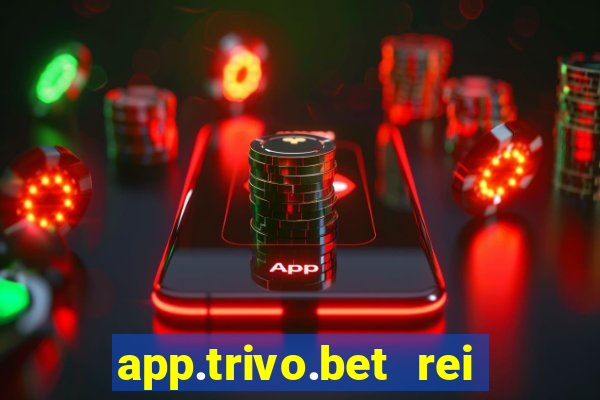 app.trivo.bet rei do bicho