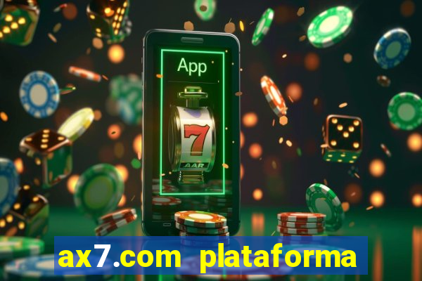 ax7.com plataforma de jogos