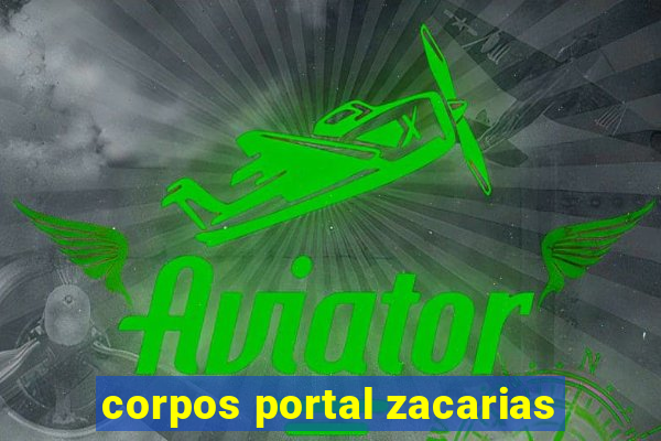 corpos portal zacarias