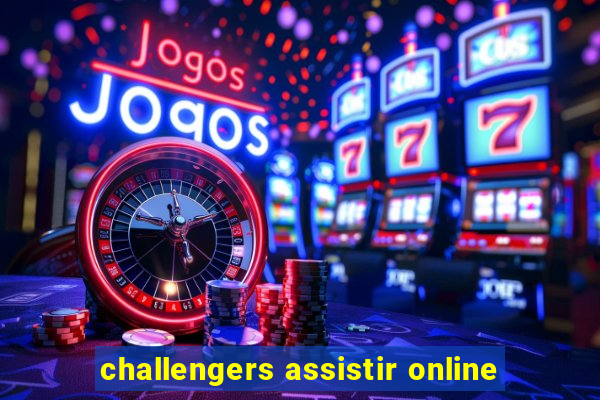 challengers assistir online