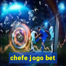 chefe jogo bet