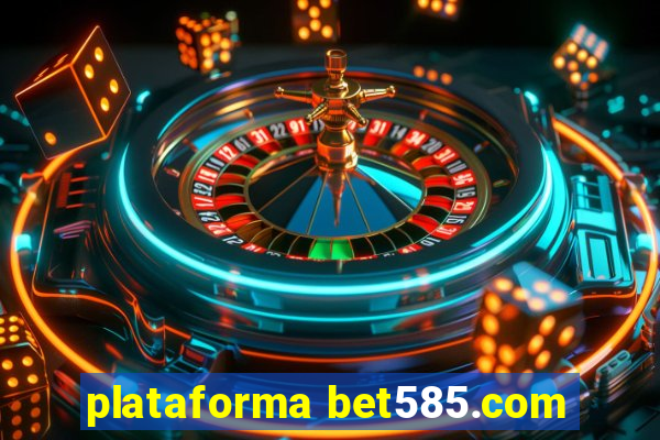 plataforma bet585.com