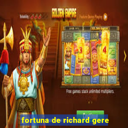 fortuna de richard gere