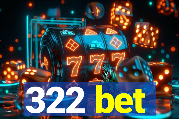 322 bet