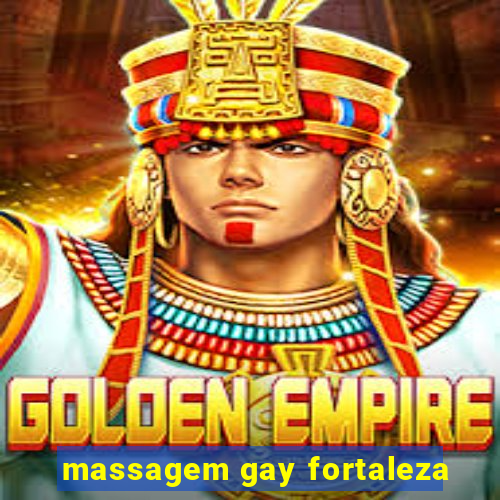 massagem gay fortaleza