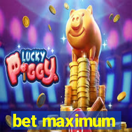 bet maximum