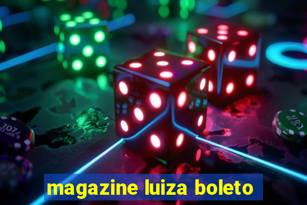 magazine luiza boleto