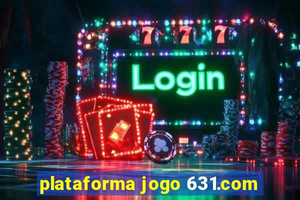 plataforma jogo 631.com