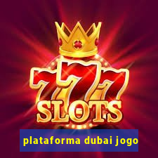 plataforma dubai jogo