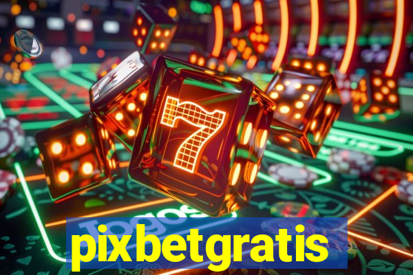 pixbetgratis