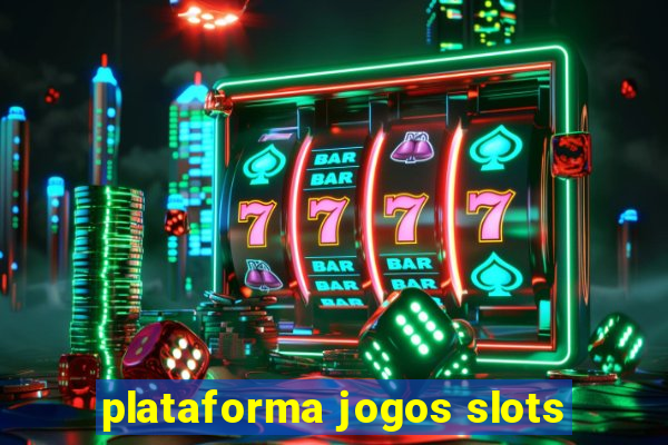 plataforma jogos slots