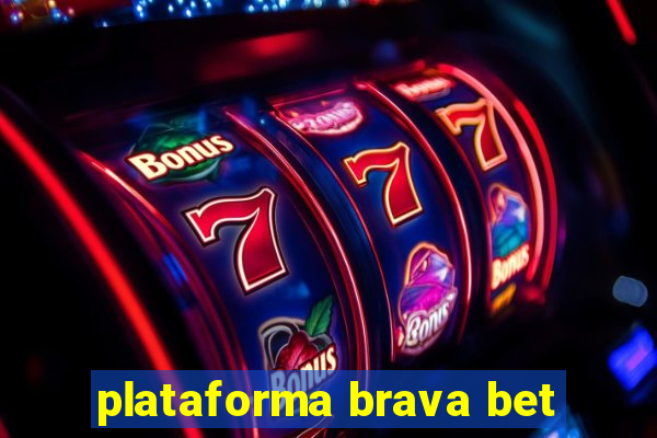 plataforma brava bet