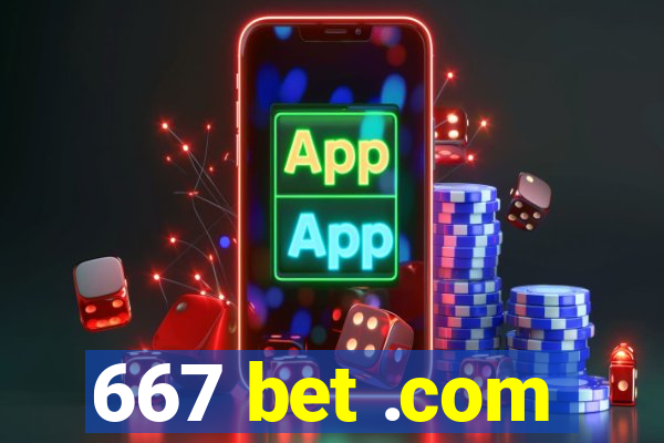 667 bet .com