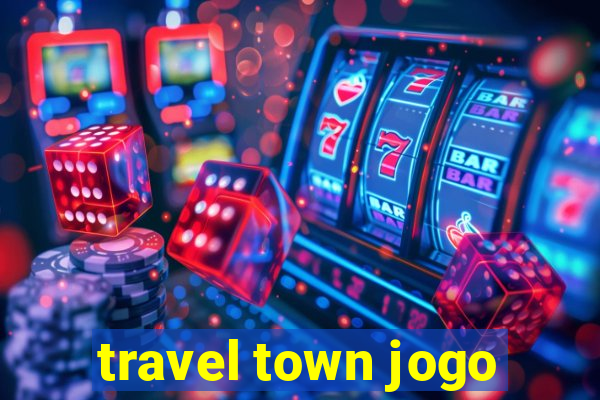 travel town jogo