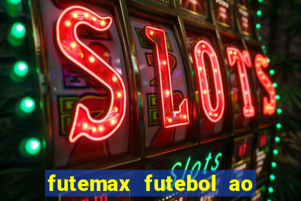 futemax futebol ao vivo na tv