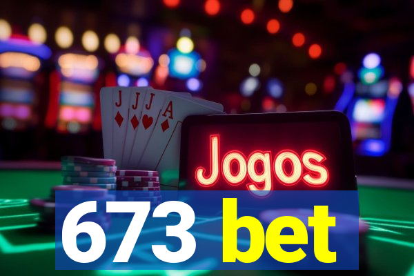 673 bet