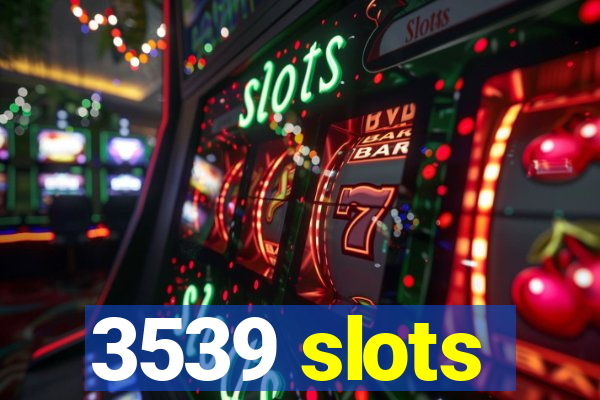 3539 slots