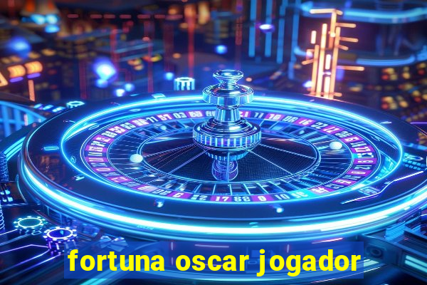 fortuna oscar jogador