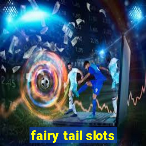 fairy tail slots