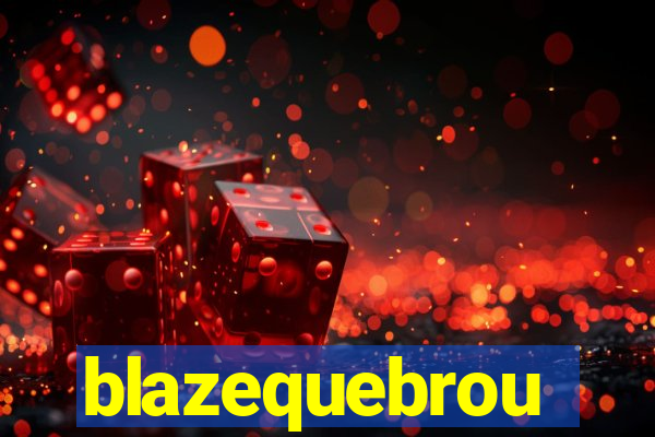 blazequebrou