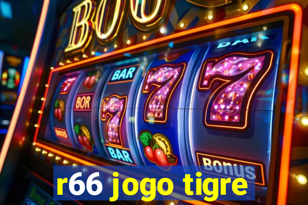 r66 jogo tigre