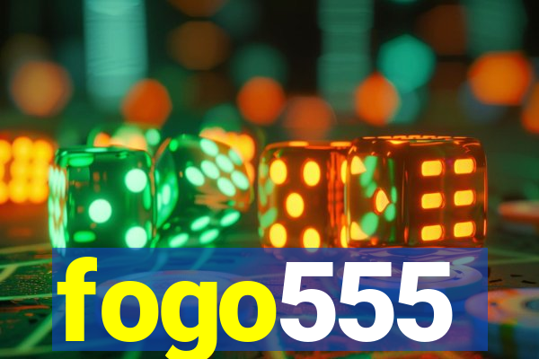 fogo555