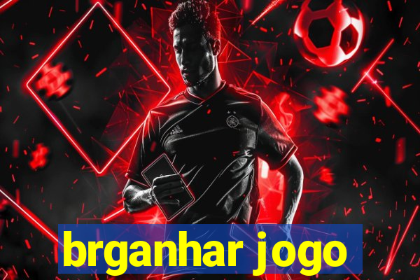 brganhar jogo