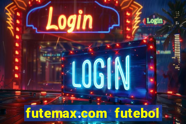 futemax.com futebol ao vivo