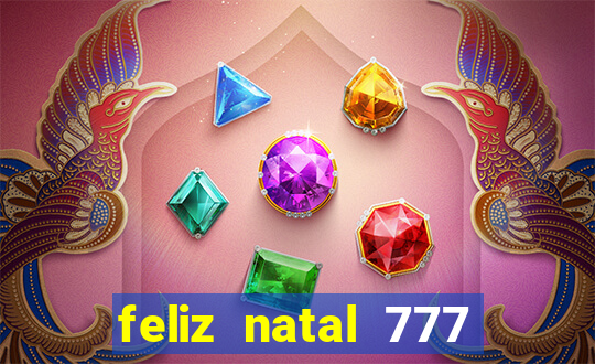 feliz natal 777 plataforma login