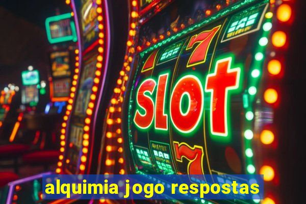 alquimia jogo respostas