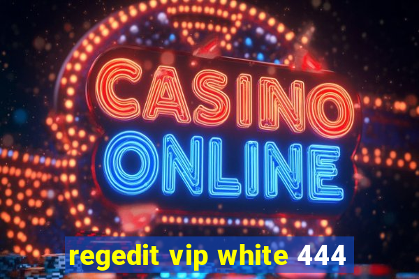 regedit vip white 444