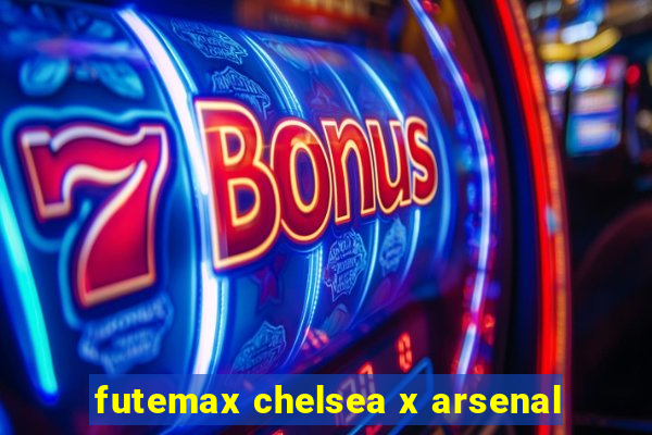 futemax chelsea x arsenal