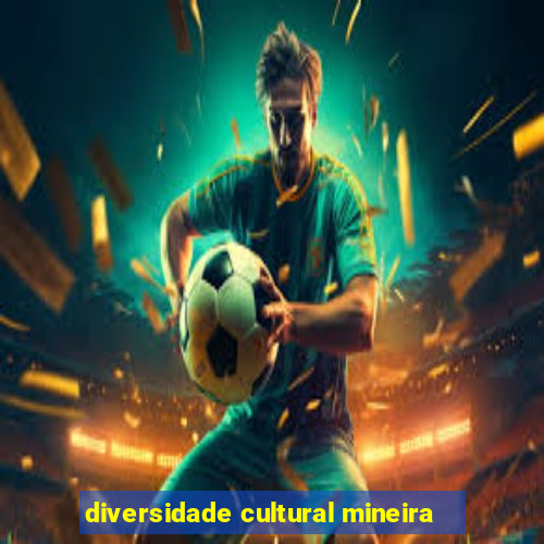 diversidade cultural mineira