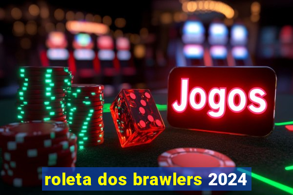 roleta dos brawlers 2024