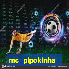 mc pipokinha transando telegram