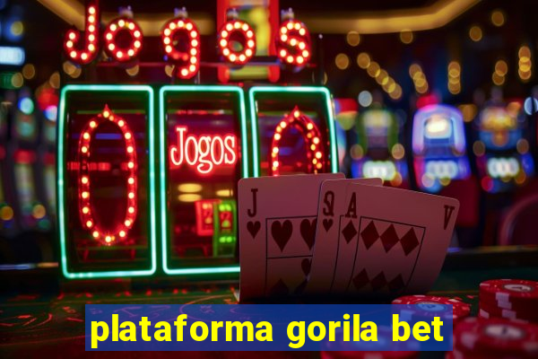 plataforma gorila bet