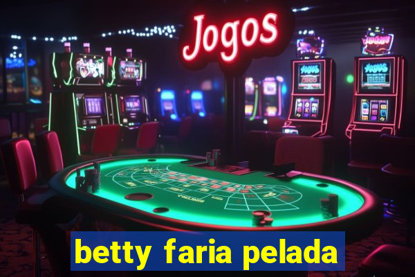 betty faria pelada