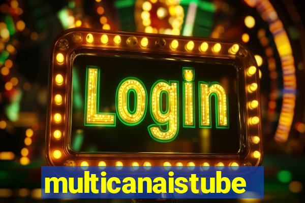 multicanaistube