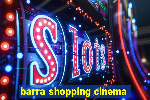 barra shopping cinema