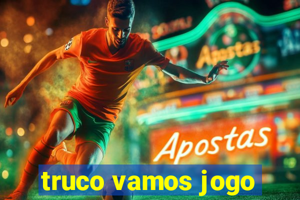 truco vamos jogo