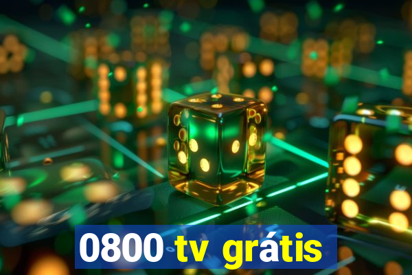 0800 tv grátis