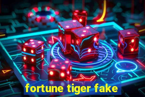 fortune tiger fake