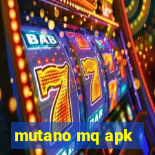 mutano mq apk