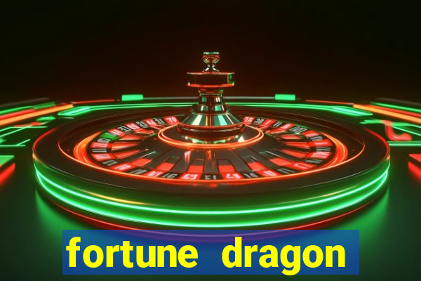 fortune dragon dinheiro infinito