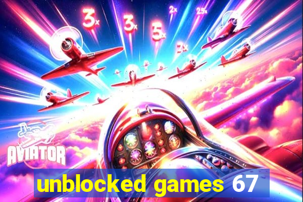 unblocked games 67