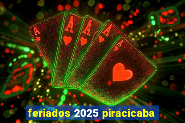 feriados 2025 piracicaba