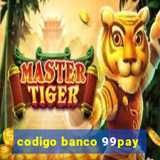 codigo banco 99pay