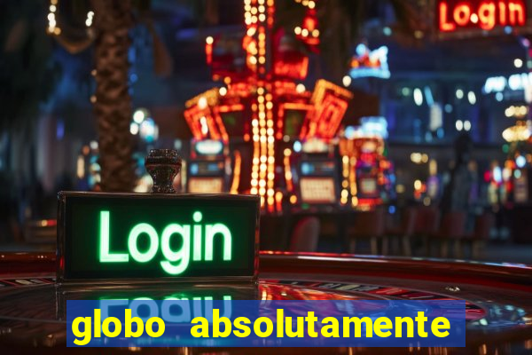 globo absolutamente tudo noticias