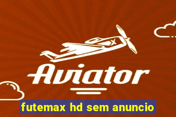 futemax hd sem anuncio